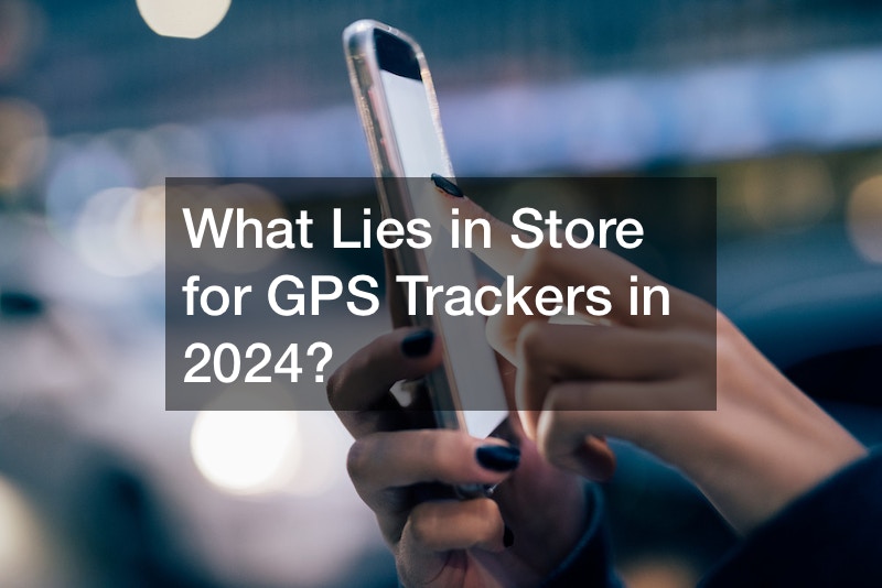 What Lies in Store for GPS Trackers in 2024?