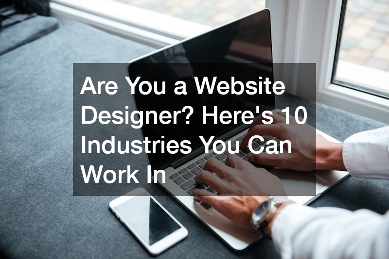 Are You a Website Designer? Heres 10 Industries You Can Work In